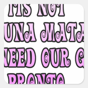 Hakuna Matata wir brauchen unsere Girls Pronto Quadratischer Aufkleber