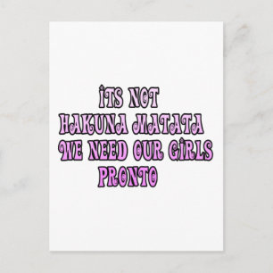 Hakuna Matata wir brauchen unsere Mädchen sofort Postkarte