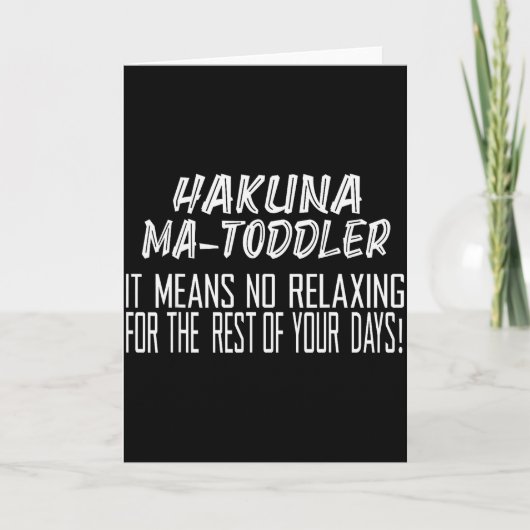 Hakuna Matoddler It Means No Relaxing For The Rest Karte (Vorderseite)