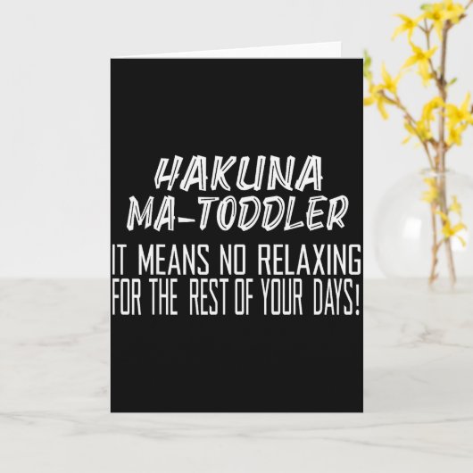 Hakuna Matoddler It Means No Relaxing For The Rest Karte (Gelbe Blume)