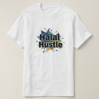 Halal Hustle — Work Hard, Stay Halal T-Shirt