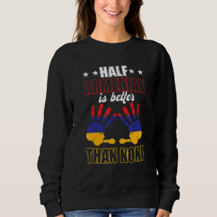 Halb Armenier besser als keiner Flagge Patriotisc Sweatshirt