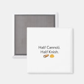 Halb Cannoli. Halb Knish Magnet (Vorderseite/Rückseite)