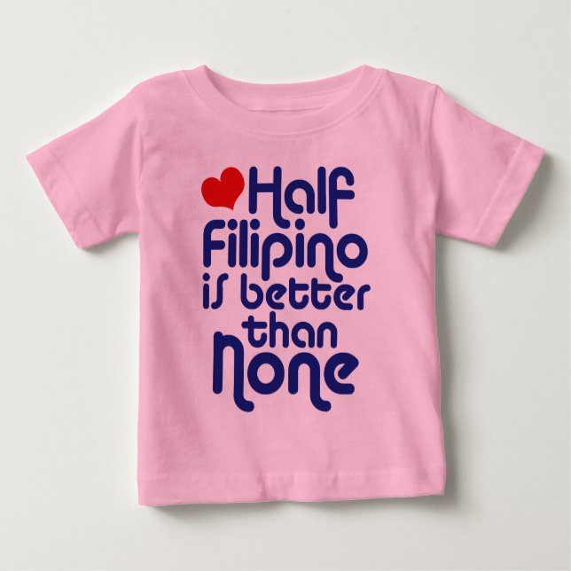 Halb Filipino ... Baby T-shirt (Vorderseite)