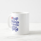 Halb Filipino ... Mug Kaffeetasse (Vorderseite Links)