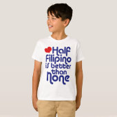 Halb Filipino ... T-Shirt (Vorne ganz)