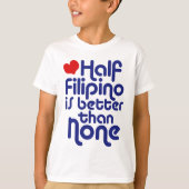 Halb Filipino ... T-Shirt (Vorderseite)