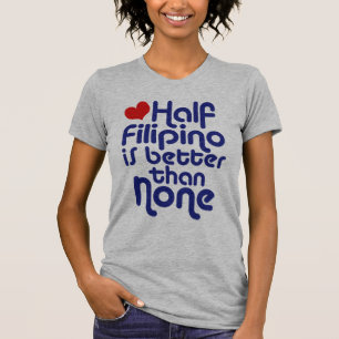 Halb Filipino ... T-Shirt