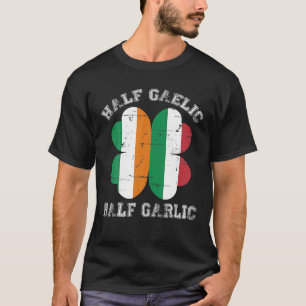 Halb-gälisch halb Knoblauch italienisch irischer S T-Shirt