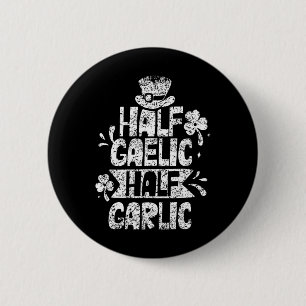 Halb-gälisch halb Knoblauch St. Patricks Day Irisc Button