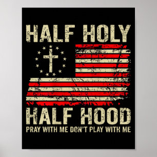 Halb Ghetto halb heilig, bete mit mir, spiel nicht Poster