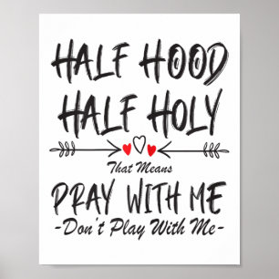 Halb Hood halb heilig, das heißt, bete mit mir, ni Poster