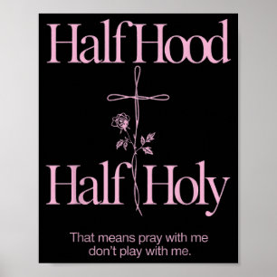 Halb Hood halb heilig lustiger Spruch Humor Christ Poster