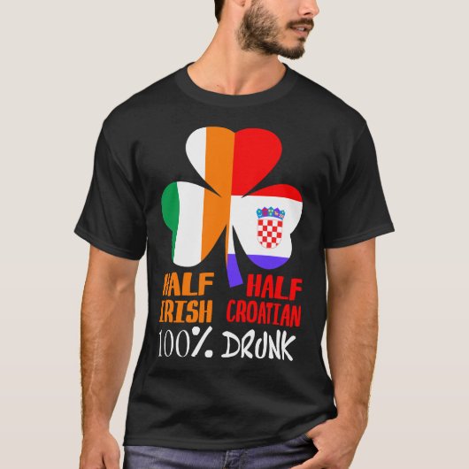 Halb Irish Halb Kroatisch Betrunken St Patricks T-Shirt (Vorderseite)