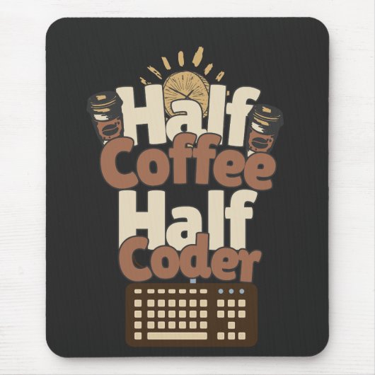 Halb Kaffee, halb Coder Mousepad (Vorne)