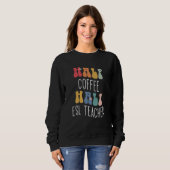 Halb Kaffee halb ESL-Lehrer Groovy Inspirierend Sweatshirt (Vorne ganz)