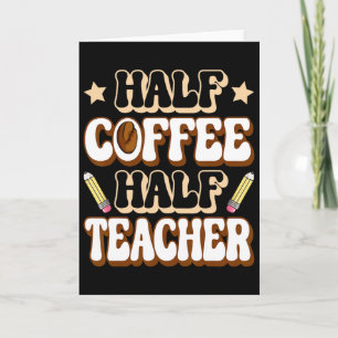 Halb Kaffee halb Lehrer Erster Schultag Lustig Karte