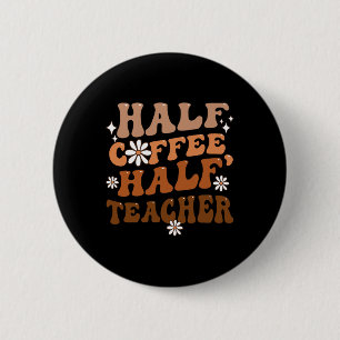 Halb Kaffee halb Lehrer Inspirierende Zitate für Button