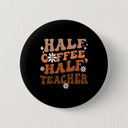 Halb Kaffee halb Lehrer Inspirierende Zitate für  Button (Vorderseite)