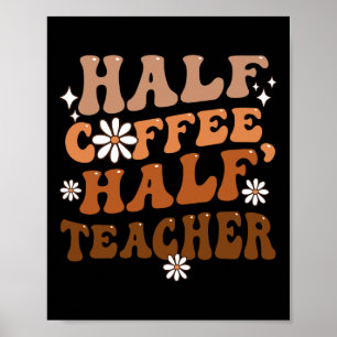 Halb Kaffee halb Lehrer Inspirierende Zitate für Poster