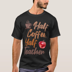 Halb Kaffee halb Lehrer Inspirierende Zitate für T-Shirt