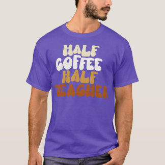 Halb Kaffee halb Lehrer T-Shirt