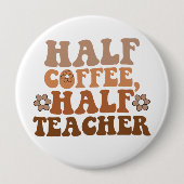 Halb Kaffee Halb Lehrer Zurück zur Schule Lehrer Button (Vorderseite)