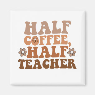 Halb Kaffee halb Lehrer Zurück zur Schule Lehrer Magnet