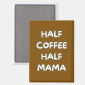 halb Kaffee halb Mama Magnet (Vorderseite/Rückseite)