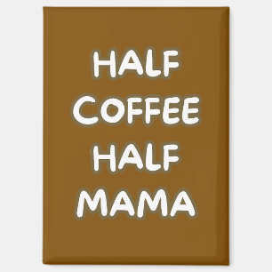 halb Kaffee halb Mama Magnet