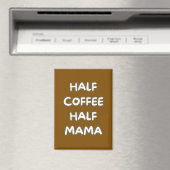halb Kaffee halb Mama Magnet (In Situ (Geschirrspüler))