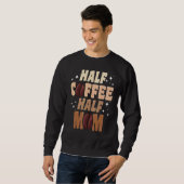 Halb Kaffee Halb Mama Zitate Mama Sweatshirt (Vorne ganz)