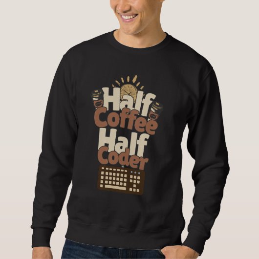 Halb Kaffee, Halb Programmierer Sweatshirt (Vorderseite)