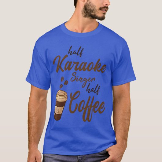 Halb-Karaoke-Sänger Halb-Kaffeefreund T-Shirt (Vorderseite)