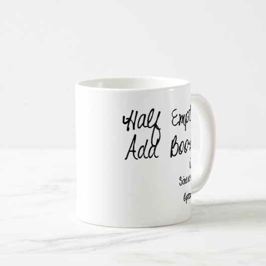 Halb leer?  Addieren Sie Schnäpse! Kaffeetasse (VorderseiteRechts)
