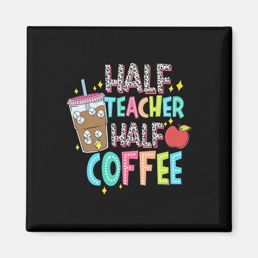 Halb Lehrer Halb Kaffee Erster Schultag zurück Magnet (Vorne)