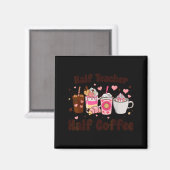 Halb Lehrer halb Kaffee Lehrertag Vorschule Magnet (Vorderseite/Rückseite)