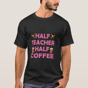 Halb Lehrer Halb Kaffee Lustige Sprüche für Kaffee T-Shirt