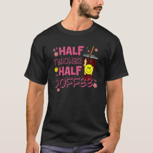 Halb Lehrer Halb Kaffee Retro-Blumen-Lehrertag T-Shirt