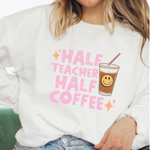 Halb Lehrer Halb Kaffee Sweatshirt