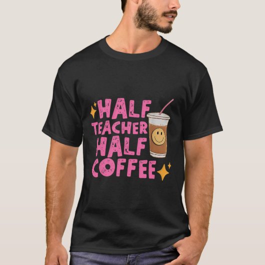 Halb Lehrer Halb Kaffee T-Shirt (Vorderseite)