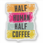 Halb Mensch halb Kaffee Aufkleber (Vorderseite)