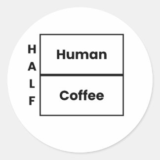 Halb Mensch halb Kaffee Lustiger Kaffee-Spruch Runder Aufkleber