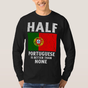 Halb Portugiesisch ist besser als keine Nationalfl T-Shirt