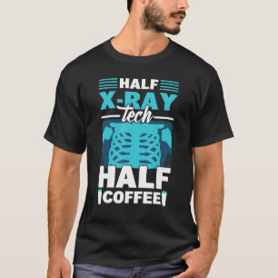 Halb Röntgenassistent Halb Kaffee Röntgenstrahl R T-Shirt