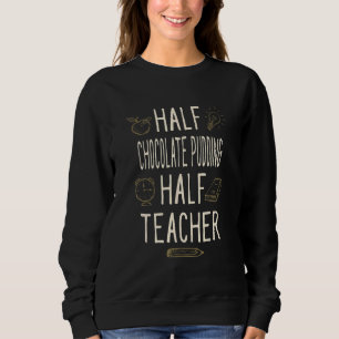 Halb Schokoladenpudding halb Lehrer Professor Hu Sweatshirt