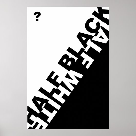 Halb schwarz oder halb weiß ? poster (Vorne)