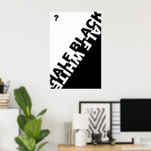 Halb schwarz oder halb weiß ? poster (Heimbüro)