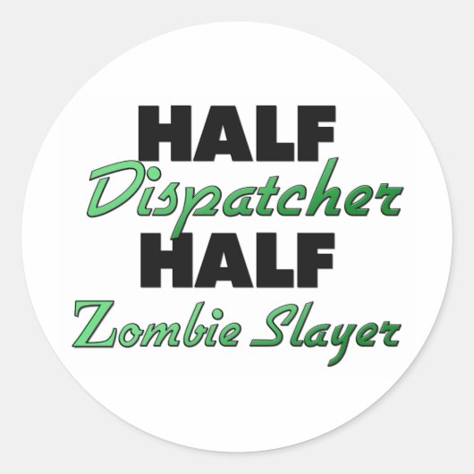 Halbe Dispatcher Zombie-Schicht Runder Aufkleber (Vorderseite)