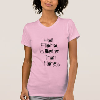 halbe Filipina ist besser als keine T-Shirt